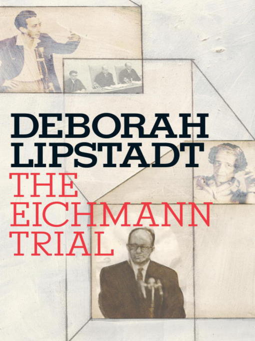 Title details for The Eichmann Trial by Deborah E. Lipstadt - Available